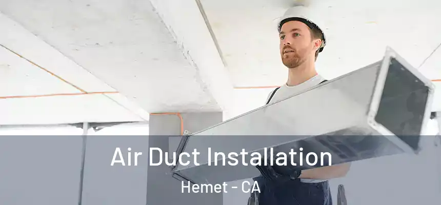 Air Duct Installation Hemet - CA