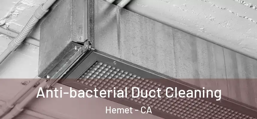 Anti-bacterial Duct Cleaning Hemet - CA