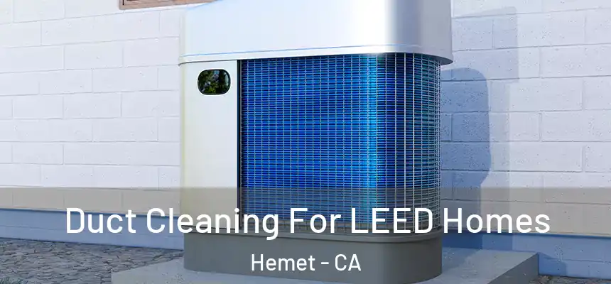  Duct Cleaning For LEED Homes Hemet - CA