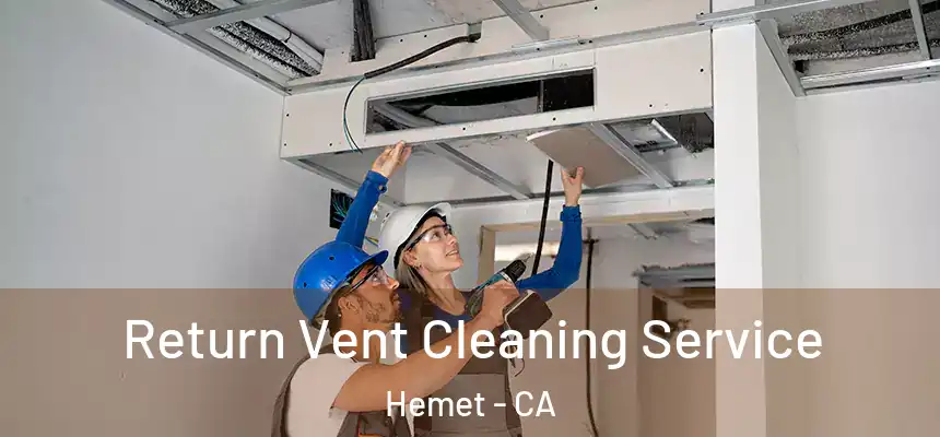  Return Vent Cleaning Service Hemet - CA